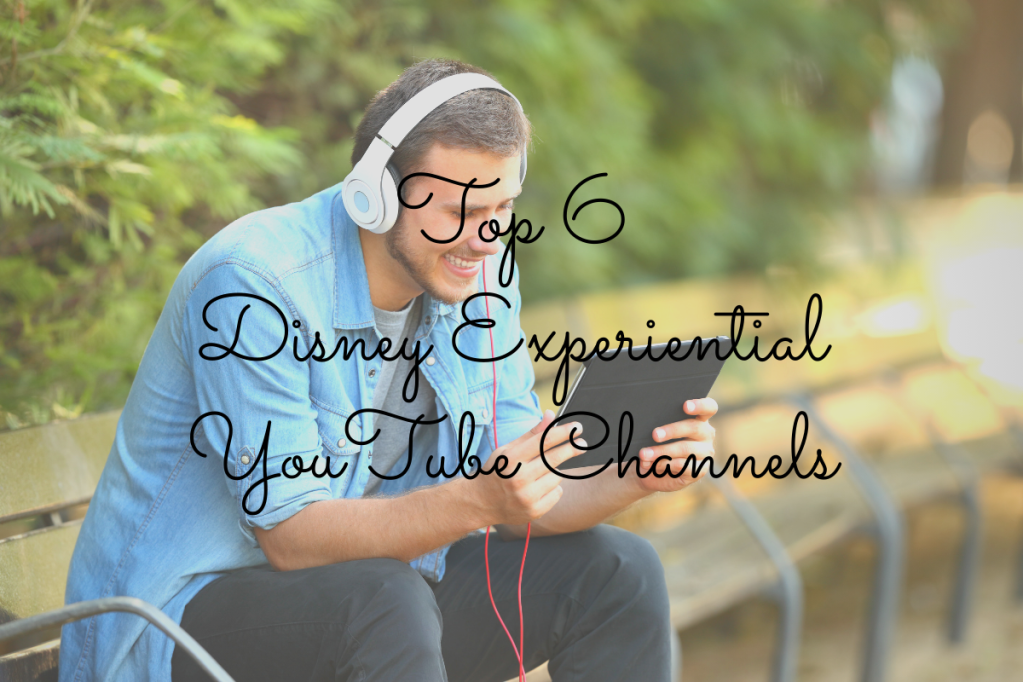 Top 6 Disney Experiential YouTube Channels