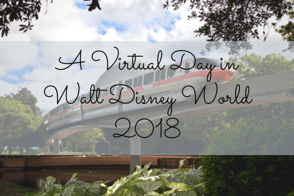 A Virtual Day in Walt Disney World 2018